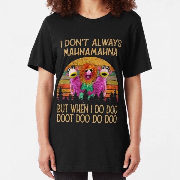 I Don't Always Mahna Mahna Vintage T-Shirt Slim Fit T-Shirt