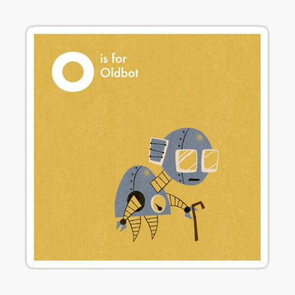 O is for Oldbot Sticker