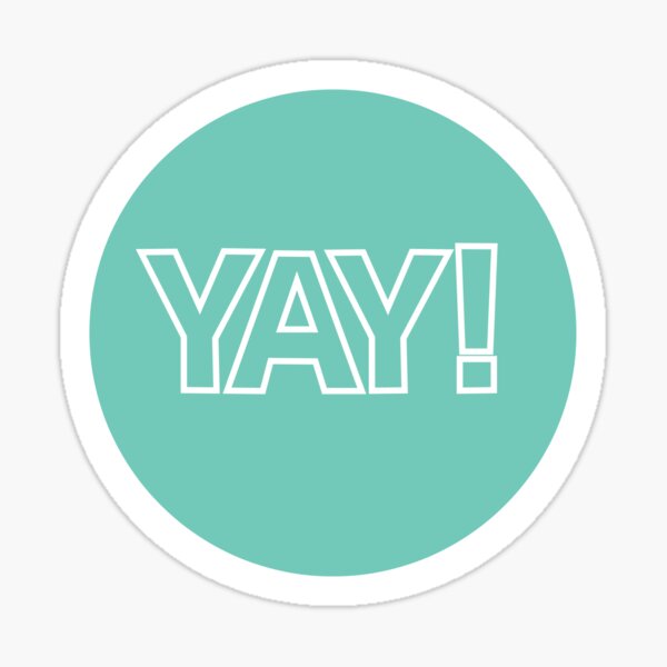 Yay - Happiness Quote Sticker