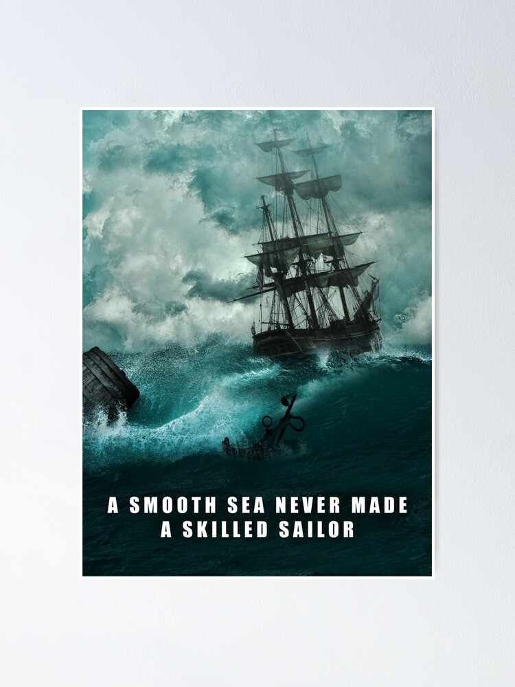 Smooth Sea Never Made A Skilled Sailor Quote Poster By Successhunters Redbubble