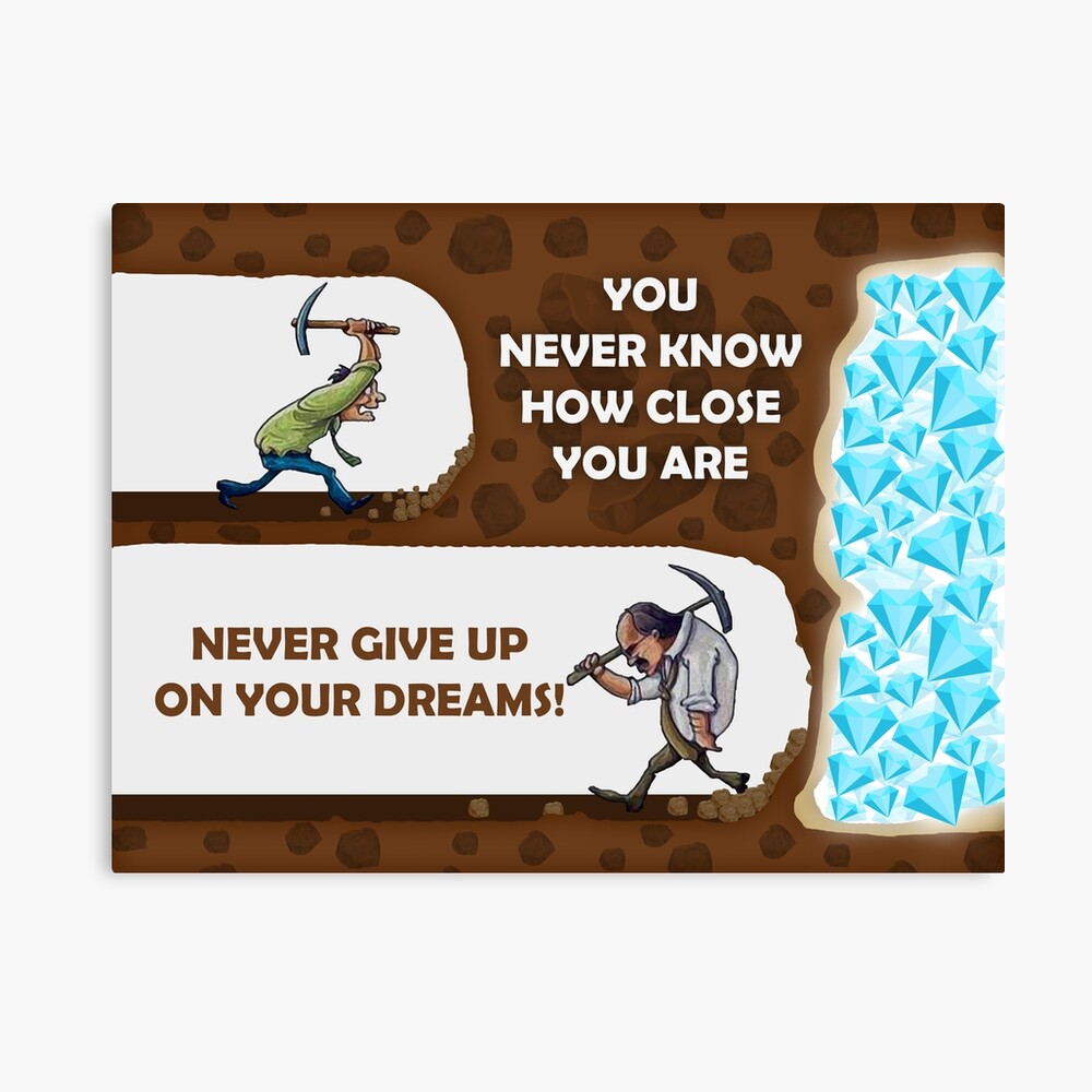 Never Give Up On Your Dreams Digging for Diamonds" Poster by ...