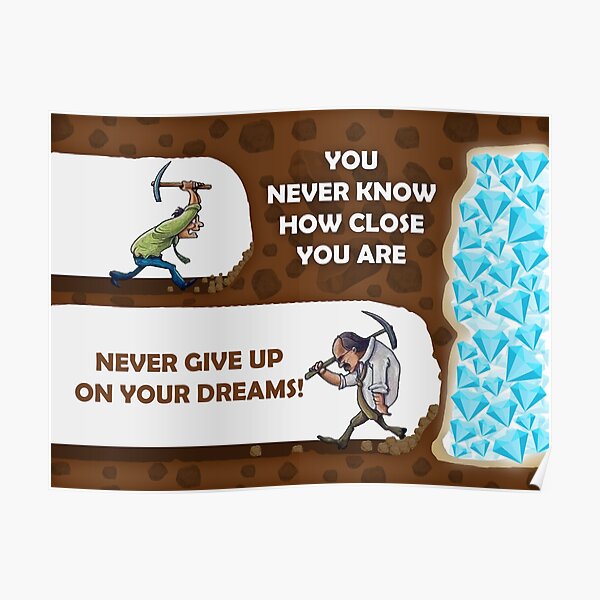 Never Give Up On Your Dreams Digging for Diamonds Poster