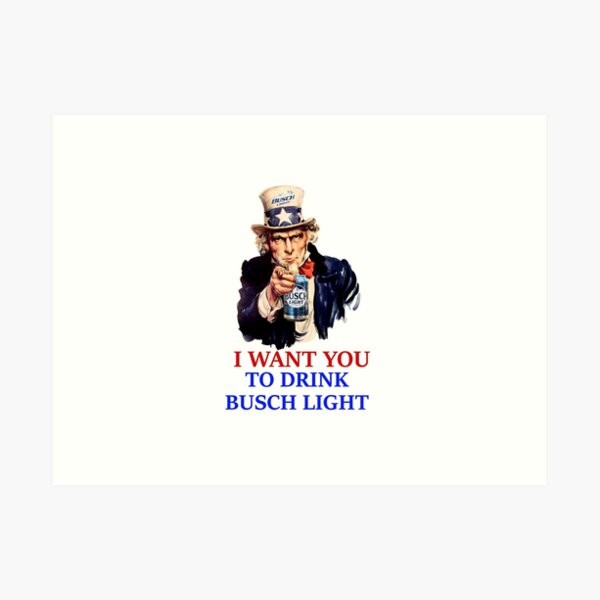 I want you to drink Busch Light Art Print