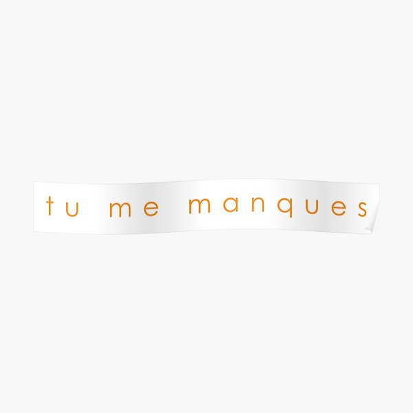 Tu Me Manques Posters Redbubble