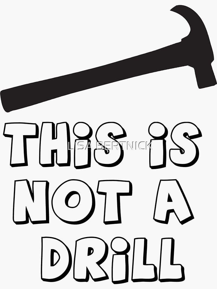 "This is Not a Drill" Sticker by mairebertnick Redbubble