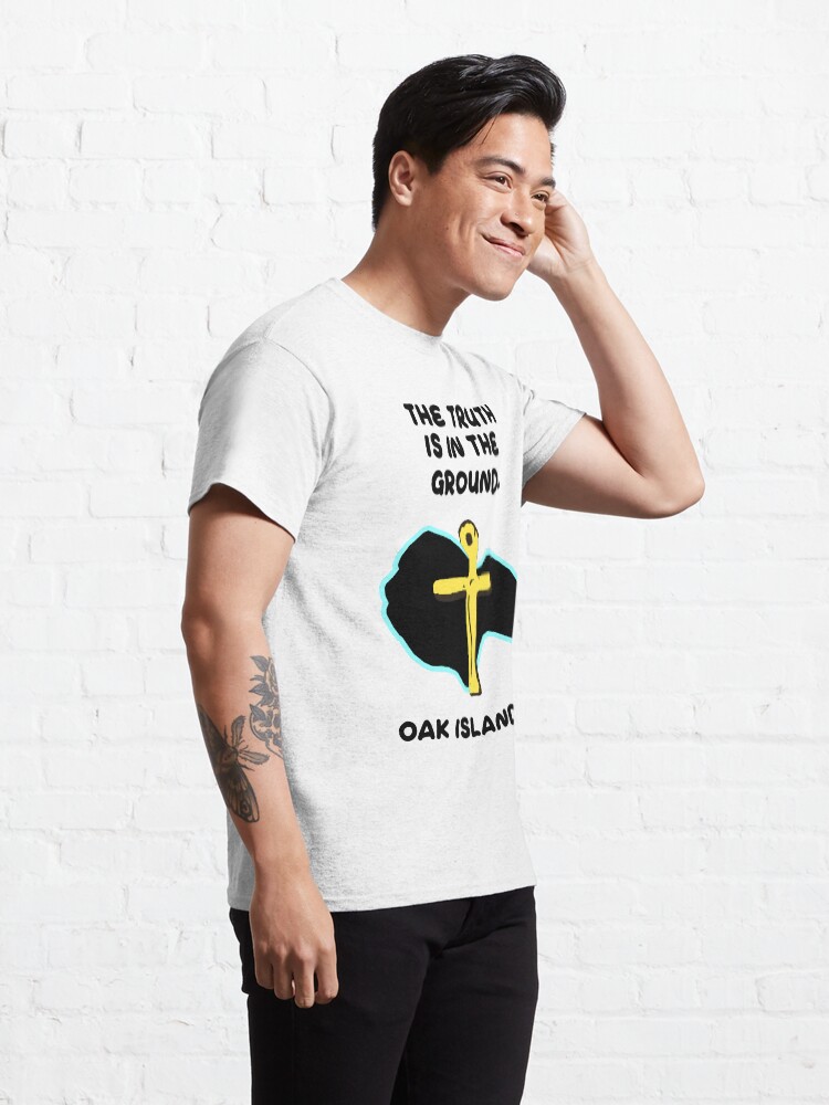 Alternate view of Oak Island - The Truth Is In The Ground Classic T-Shirt