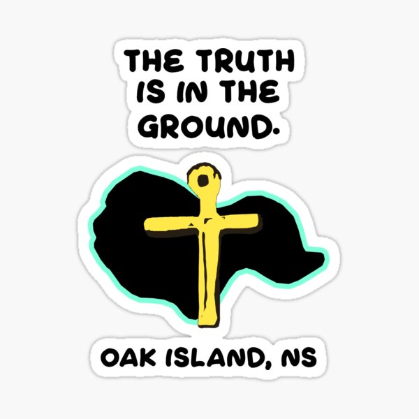 Oak Island - The Truth Is In The Ground Sticker