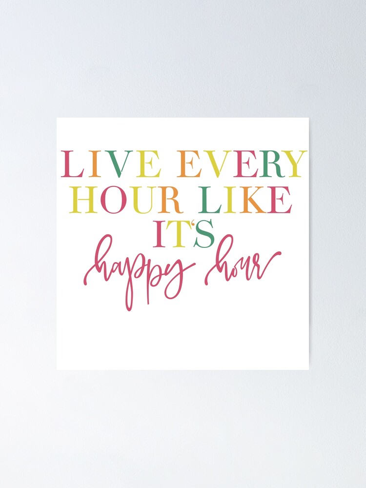 Live Every Hour Like It S Happy Hour Lilly Pulitzer Quote Poster By Amearnest Redbubble