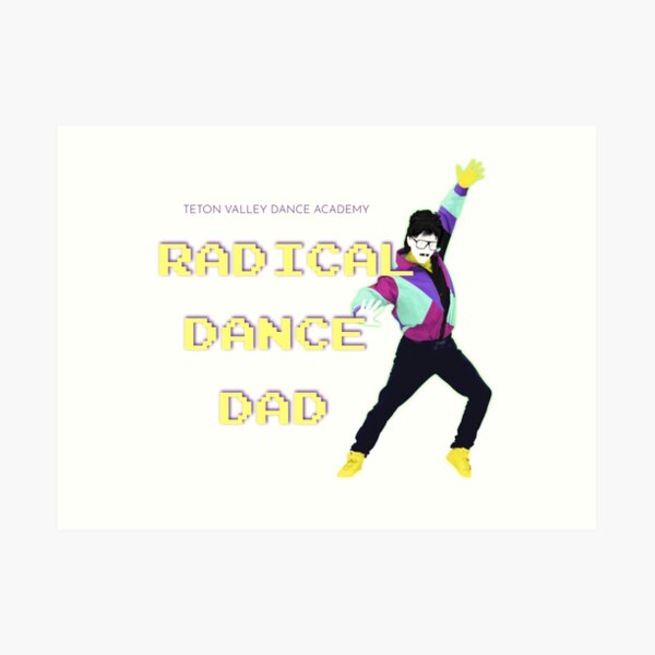 Radical Dance Dad Art Print