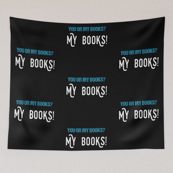 Item preview, You or my books? My books! | Bookrebels | book lover | bookish | bookworm designed and sold by Bookrebels.
