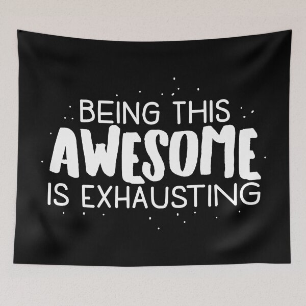 Item preview, Being this AWESOME is exhausting designed and sold by jazzydevil.