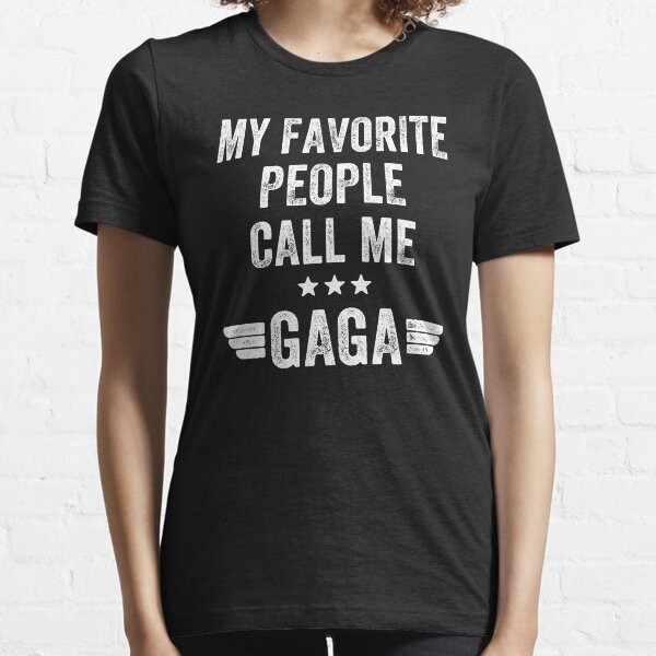 My favorite people call me Gaga Essential T-Shirt