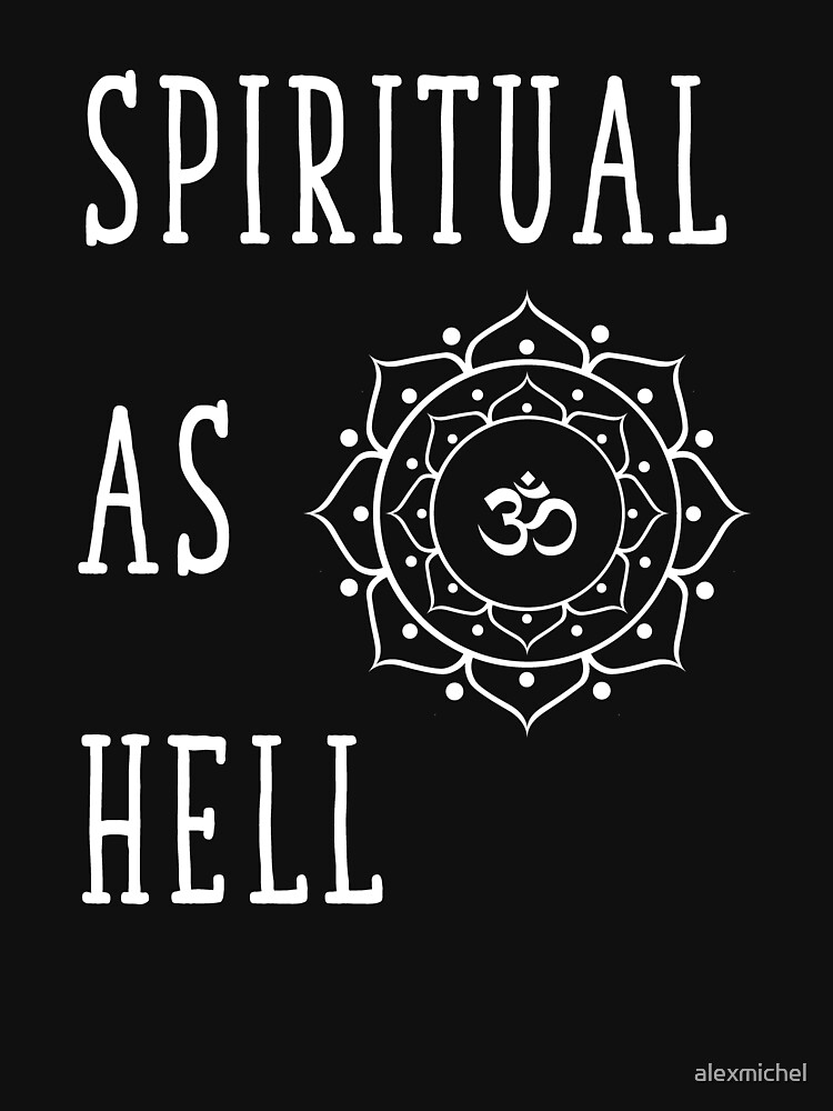 spiritual as hell t shirt