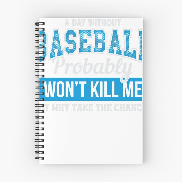 Item preview, A day without baseball probably will not kill me but why take the chance? designed and sold by TheRealaen.