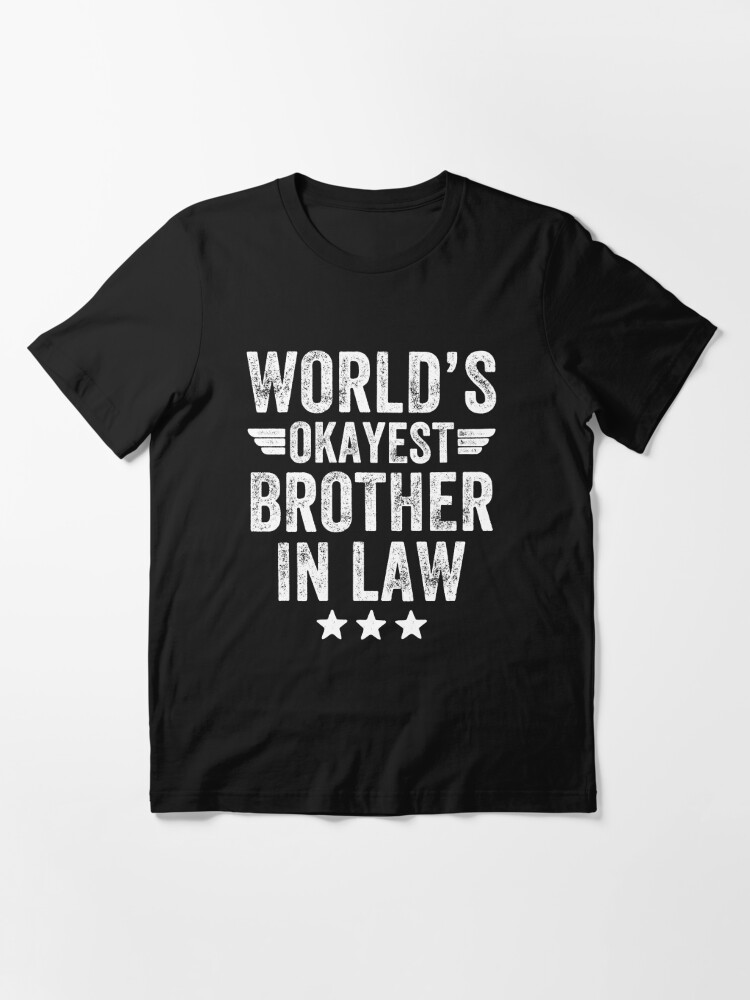 "World's Okayest Brother In Law - Brother In Law Saying" T-shirt For ...