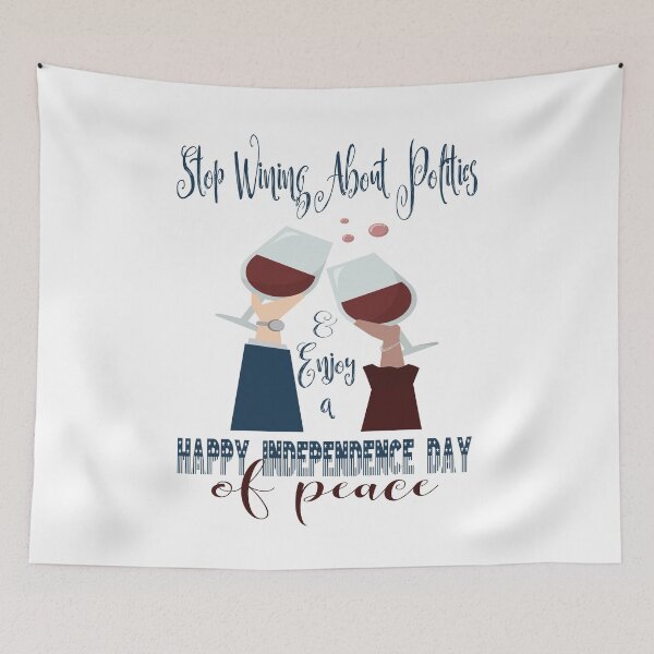 Item preview, Happy Independence Day of Peace - "Stop Wining About Politics" designed and sold by Jecolds.