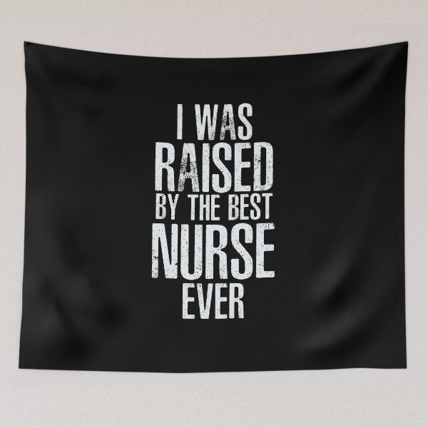 Item preview, I Was Raised By The Best Nurse Ever designed and sold by overstyle.