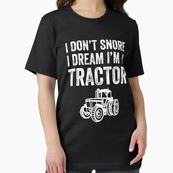 Item preview, I don't snore I dream I'm a tractor - funny farmer designed and sold by Captain Mood.