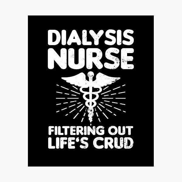 Dialysis Nurse Shirt | Filtering Out Lifes Crud Gift Photographic Print