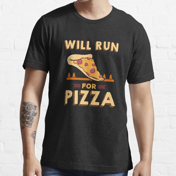 Will run for pizza - pizza lover Essential T-Shirt