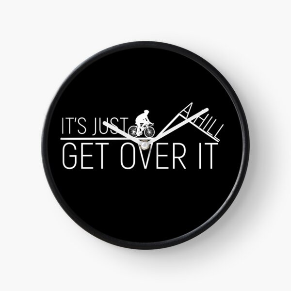 Item preview, It's Just A Hill Get Over It designed and sold by overstyle.