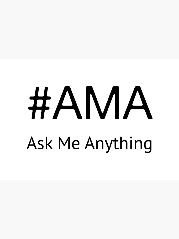 Ask Me Anything