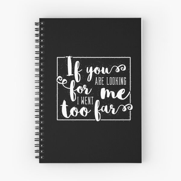 Item preview, If you are looking for me - I went too far funny saying designed and sold by emmjott.