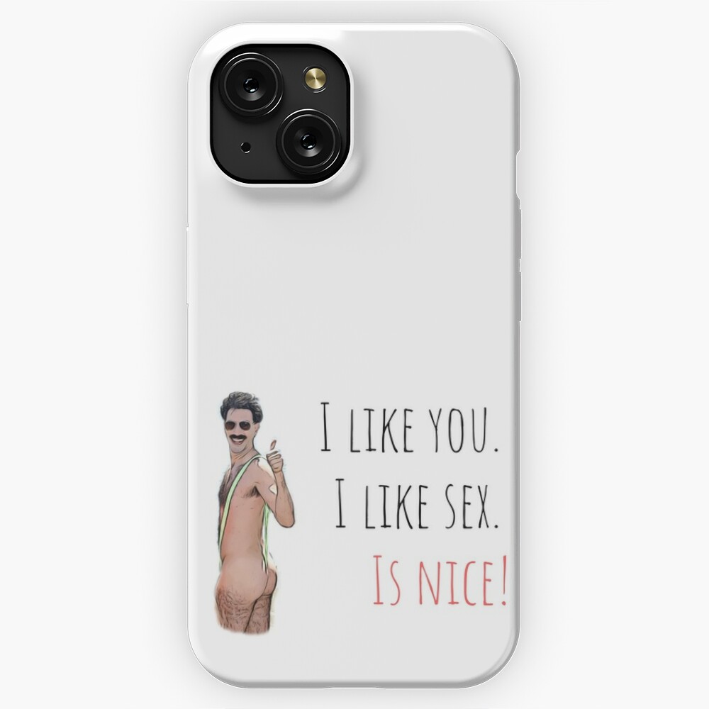 Borat, I like you, I like sex, is nice, Funny saying, quote, good vibes,  gift present ideas