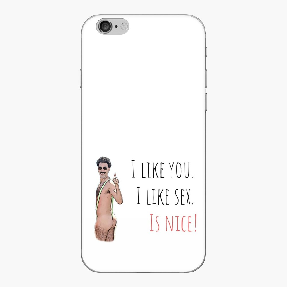 Borat, I like you, I like sex, is nice, Funny saying, quote, good vibes,  gift present ideas