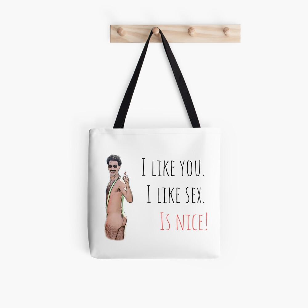 Borat, I like you, I like sex, is nice, Funny saying, quote, good vibes,  gift present ideas