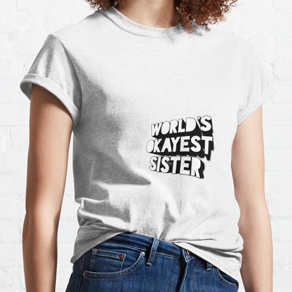 world's okayest sister  Classic T-Shirt