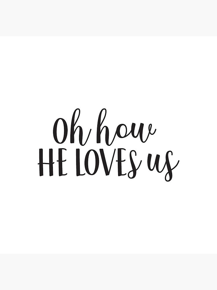 Oh how he loves us Royalty Free Vector Image - VectorStock