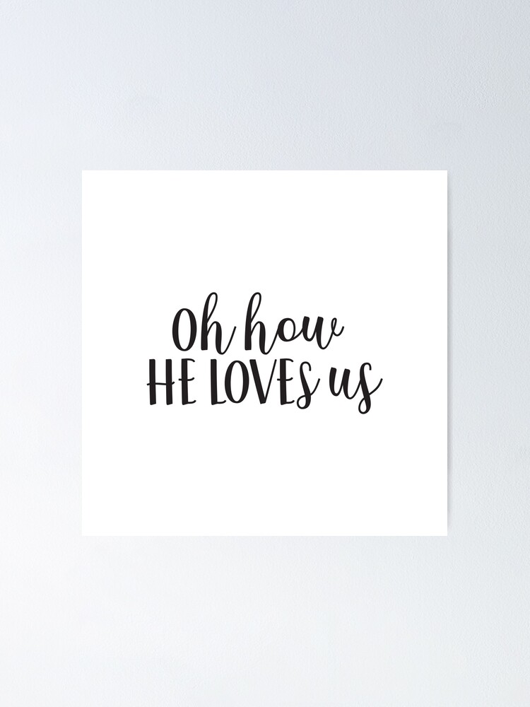 OH, HOW HE LOVES YOU AND ME