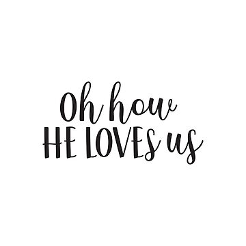 Oh how he loves us Royalty Free Vector Image - VectorStock