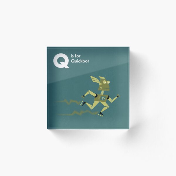 Q is for Quickbot Acrylic Block