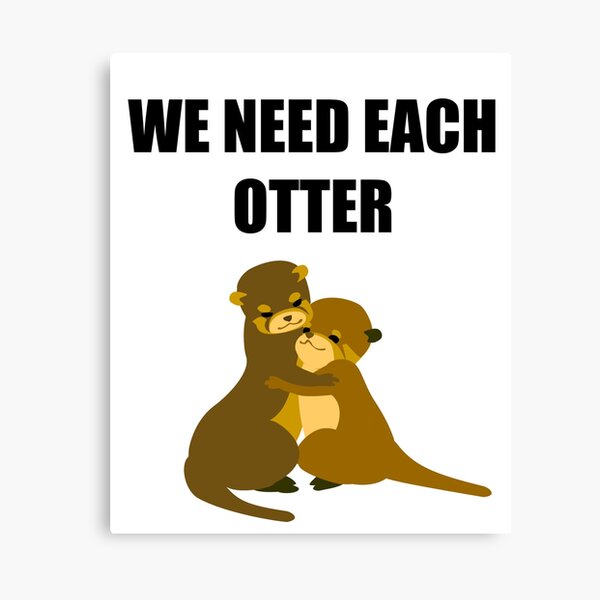 Artikel-Vorschau von We need each otter Geschenkidee, designt und verkauft von Teelates.