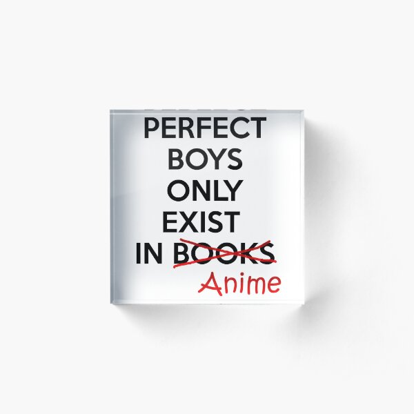 Perfect boys only exist in ANIME. Acrylic Block