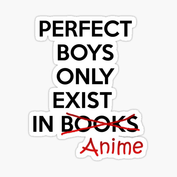 Perfect boys only exist in ANIME. Sticker