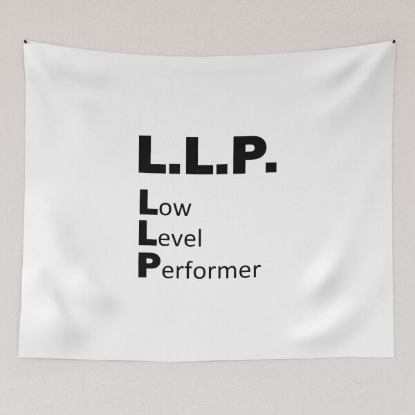 Item preview, LLP Low Level Performer Job Work Funny Quote Funny Sayings Humor Gift designed and sold by Mark Sukra.