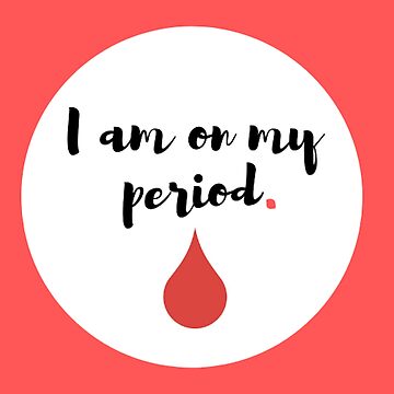 Artwork thumbnail, I Am On My Period by Bleed Shamelessly