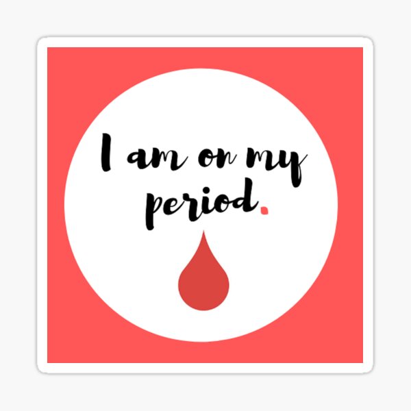 I Am On My Period Sticker