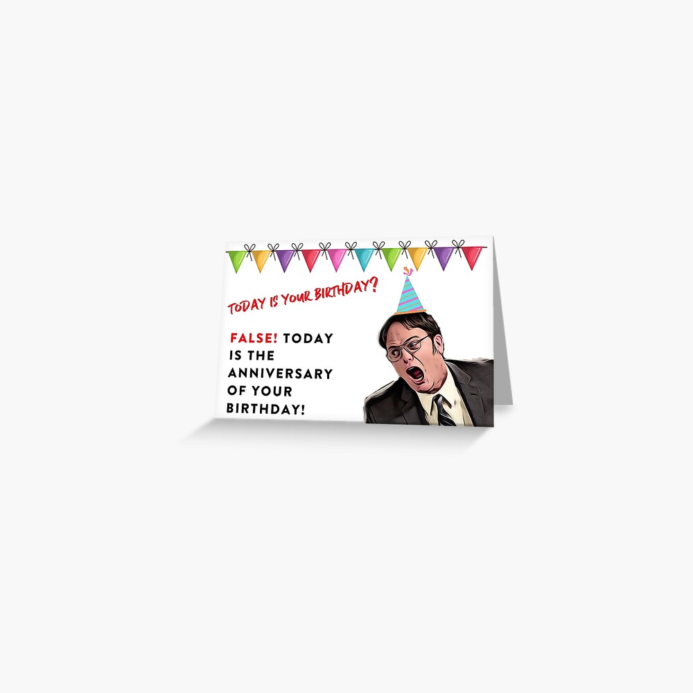 Funny Birthday Greetings Card Details about   The Office Dwight Schrute It Is Your Birthday 