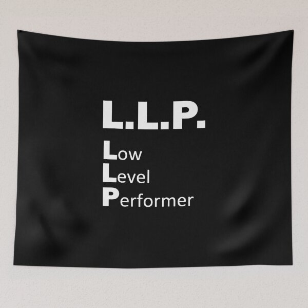 Item preview, LLP Low Level Performer Job Work Funny Quote Funny Sayings Humor Gift designed and sold by Mark Sukra.