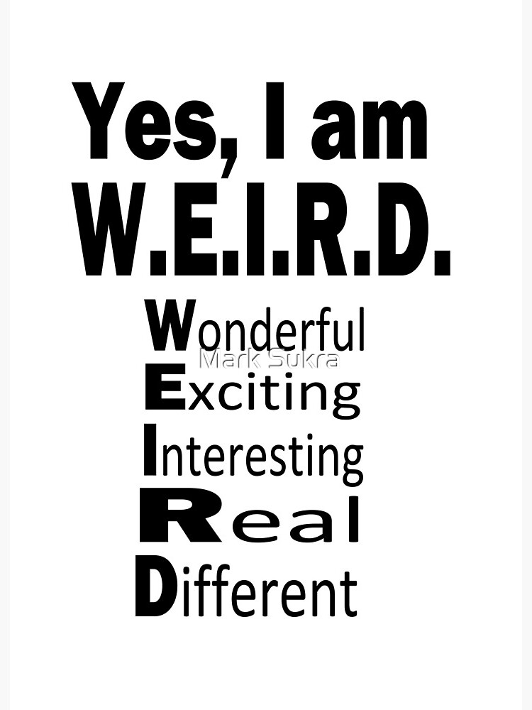 Yes I Am Weird Funny Saying Funny Sayings Humor Gift Art Board Print By Ecommercesukra Redbubble