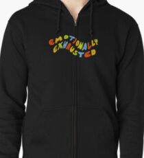 emotionally exhausted Zipped Hoodie