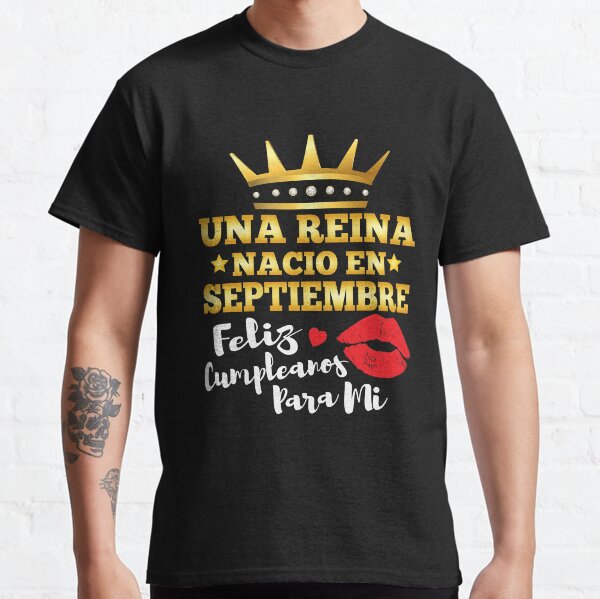 Una Reina Nacio en Septiembre Feliz Cumpleanos Camiseta clásica