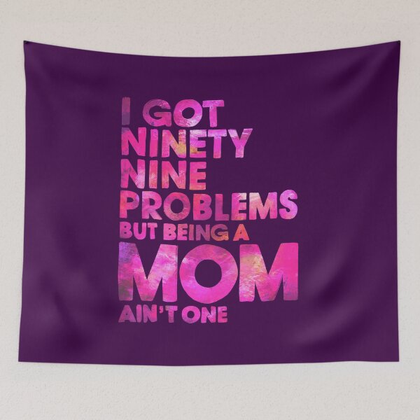 Item preview, I Got 99 Problems But Being a Mom Is not one designed and sold by RAWWR.
