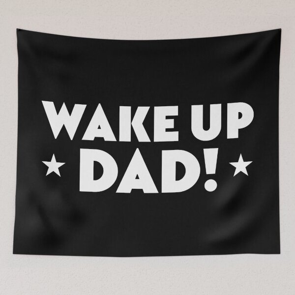 Item preview, WAKE UP DAD! designed and sold by jazzydevil.