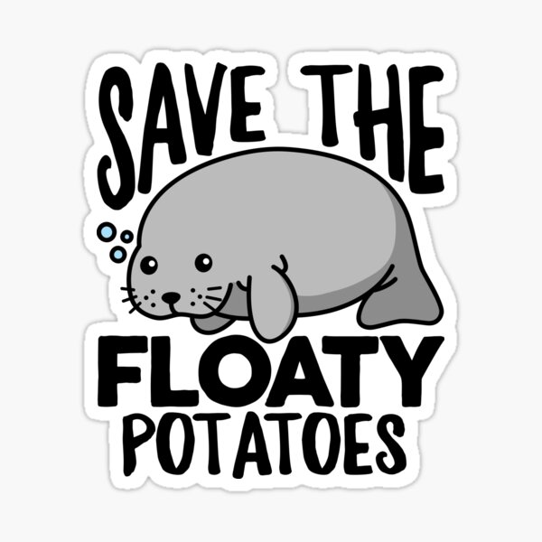 Save The Floaty Potatoes Funny Manatee Sticker