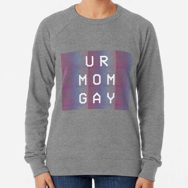 ur mom gay roblox shirt